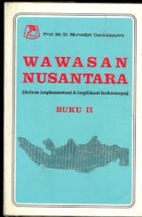 Wawasan Nusantara (dalam Implementasi dan Implikasi Hukumnya) buku II