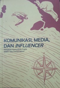 Image of KOMUNIKASI, MEDIA, DAN INFLUENCER Kebijakan Komunikasi Publik dalam Tata Pemerintahan.