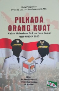 Image of PILKADA ORANG KUAT Kajian Mahasiswa Doktor Ilmu Sosial FISIP UNDIP 2020